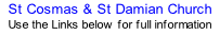 St Cosmas & St Damian Church Use the Links below for full information