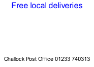 Free local deliveries       Challock Post Office 01233 740313